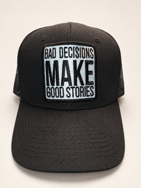 Bad Decisions Make Good Stories trucker hat