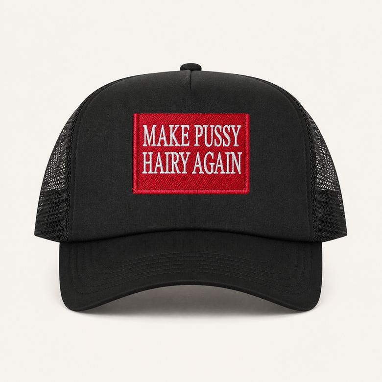 Black MAKE PUSSY HAIRY AGAIN trucker hat front view
