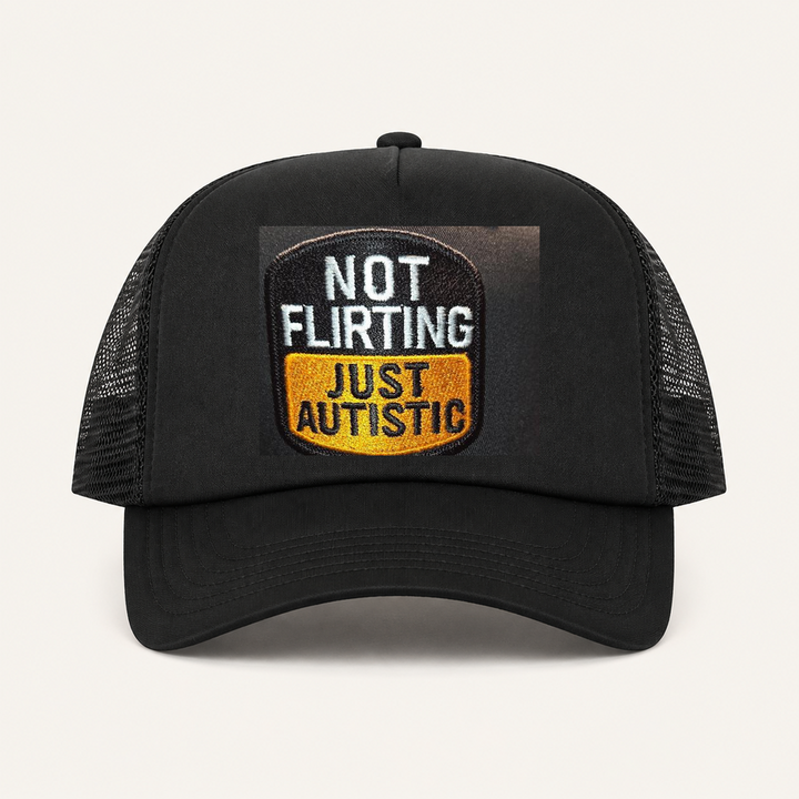 Black NOT FLIRTING JUST AUTISTIC trucker hat front view