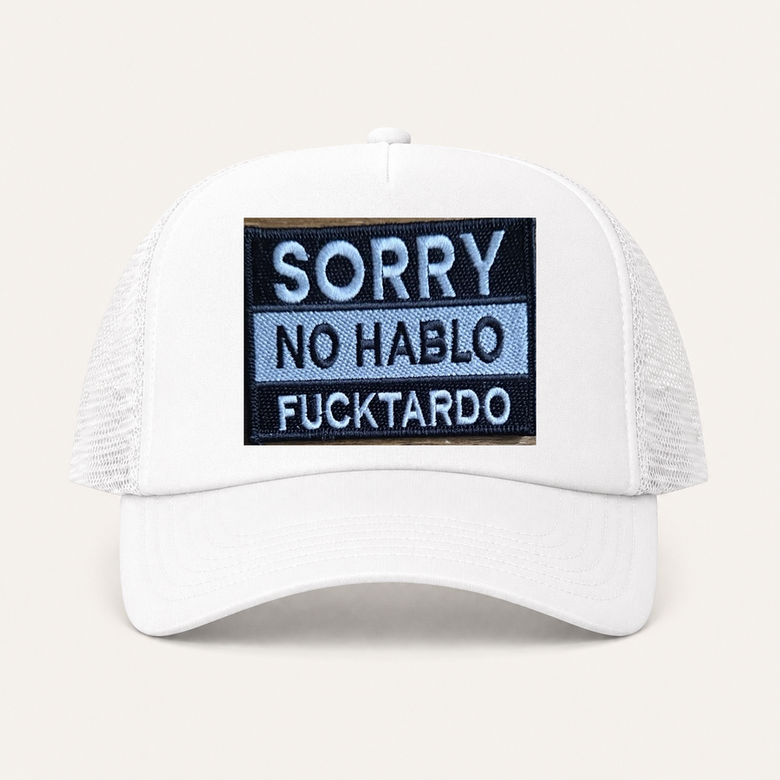 Sorry No Hablo Fucktardo white trucker hat