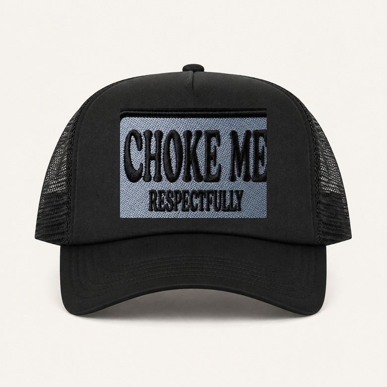 Black CHOKE ME RESPECTFULLY trucker hat front view