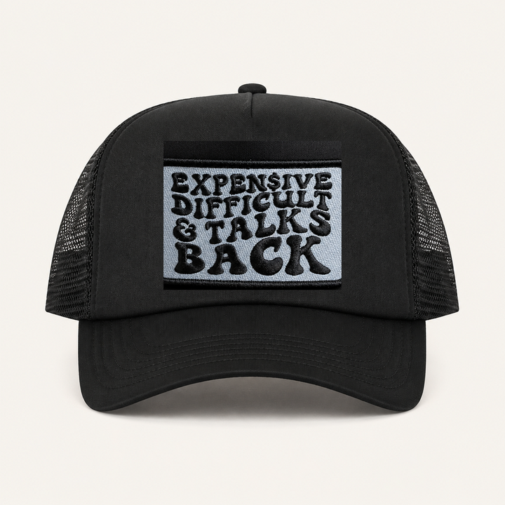 Black EXPENSIVE, DIFFICULT & TALKS BACK trucker hat front view